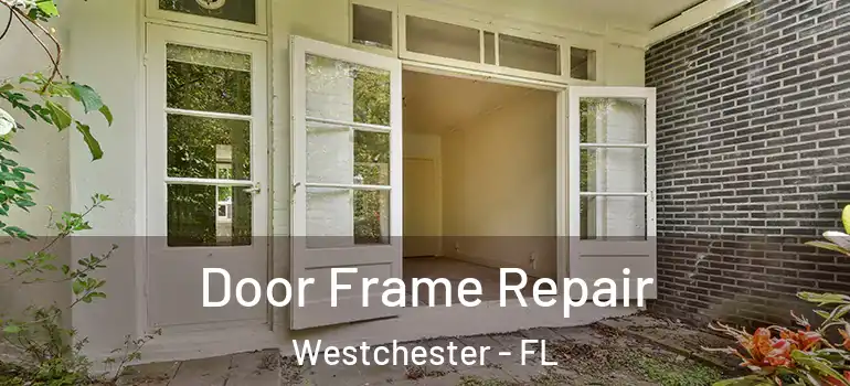  Door Frame Repair Westchester - FL