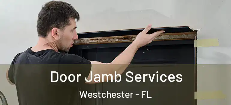  Door Jamb Services Westchester - FL