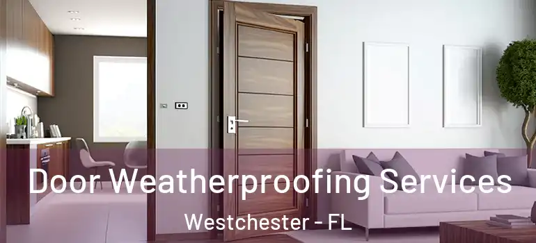  Door Weatherproofing Services Westchester - FL