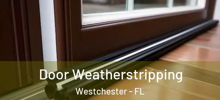  Door Weatherstripping Westchester - FL