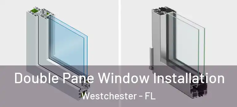  Double Pane Window Installation Westchester - FL