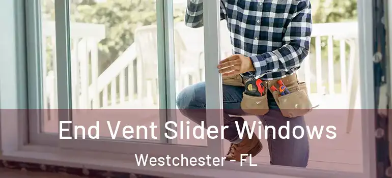  End Vent Slider Windows Westchester - FL