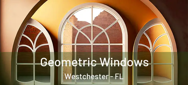 Geometric Windows Westchester - FL