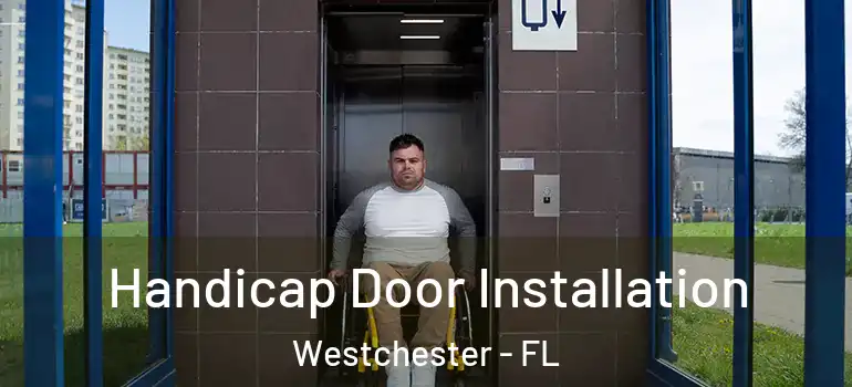  Handicap Door Installation Westchester - FL