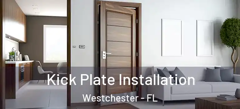  Kick Plate Installation Westchester - FL