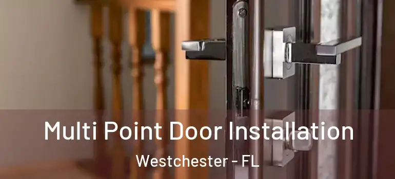  Multi Point Door Installation Westchester - FL