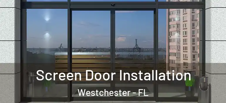  Screen Door Installation Westchester - FL