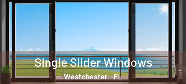  Single Slider Windows Westchester - FL