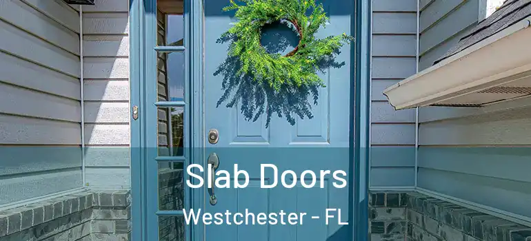  Slab Doors Westchester - FL